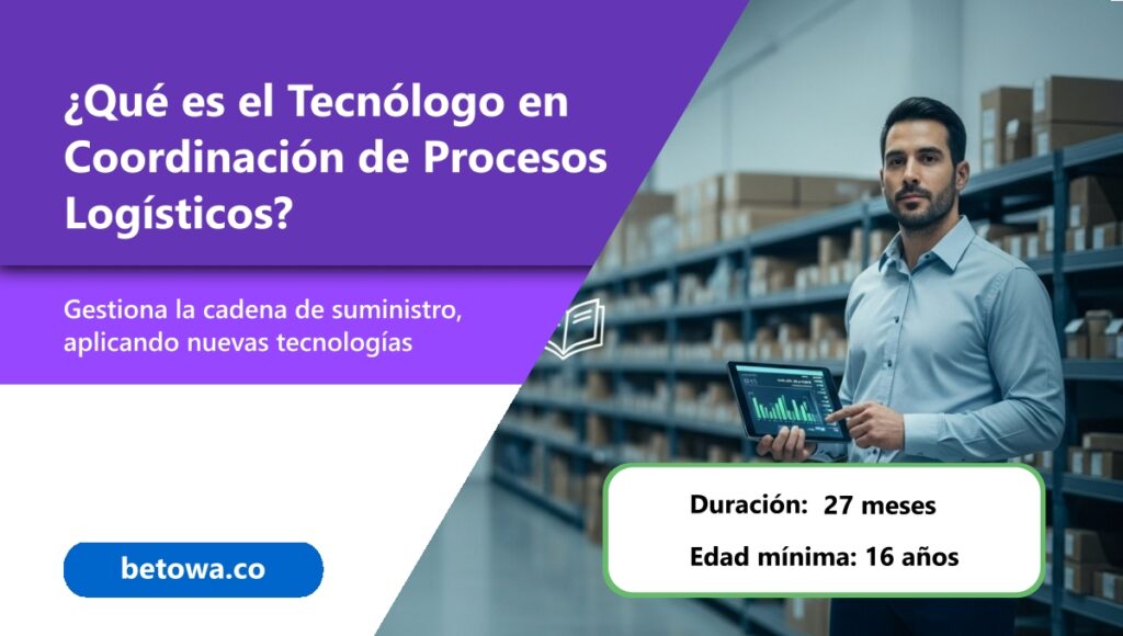 Qué es el Tecnólogo en Coordinación de Procesos Logísticos